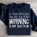 A Fun Thing To Do In The Morning Sweatshirt