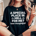 A Special Place In Hell For Me How Thoughtful Tee