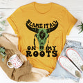 Blame It All On My Roots Tee