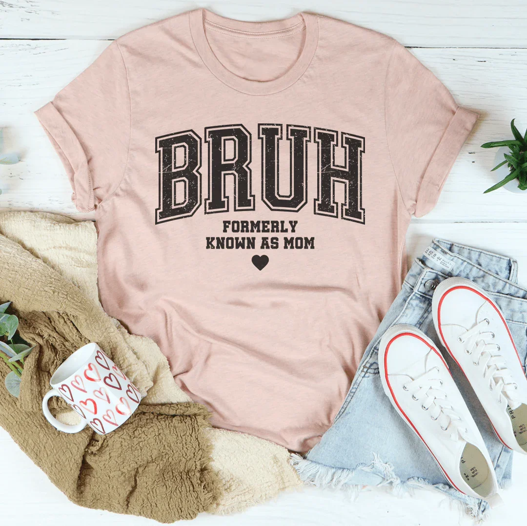 Bruh Formerly Known As Mom Tee