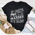 Careful When You Follow The Masses Tee