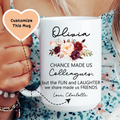 Chance Made Us Colleagues Custom Mug