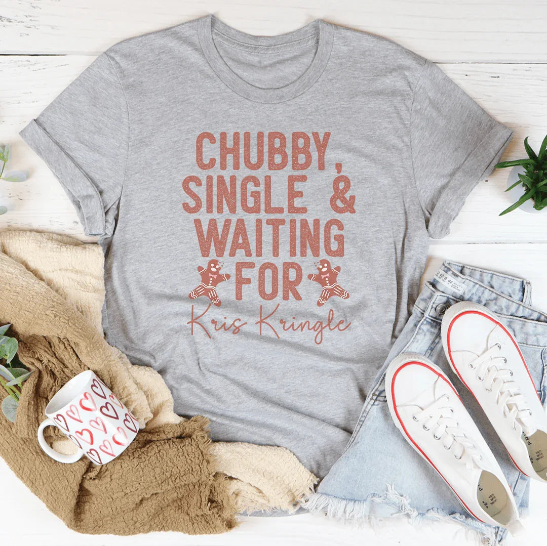 Chubby Single & Waiting For Kris Kringle Tee