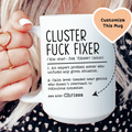 Cluster Fuc-k Fixer Custom Mug
