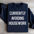Currently Avoiding Housework Sweatshirt