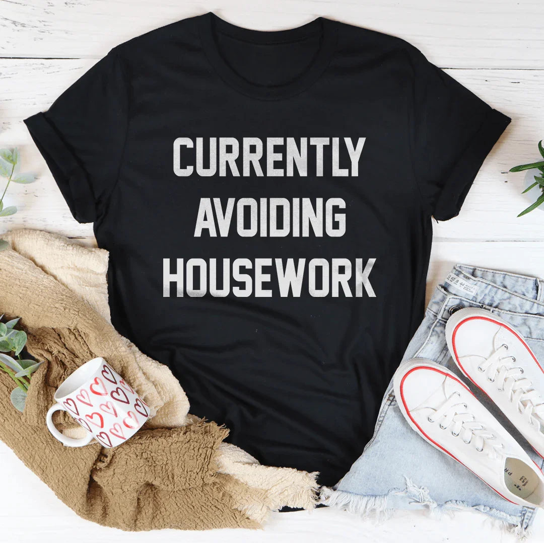 Currently Avoiding Housework Tee