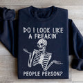 Do I Look Like A Freakin People Person Sweatshirt