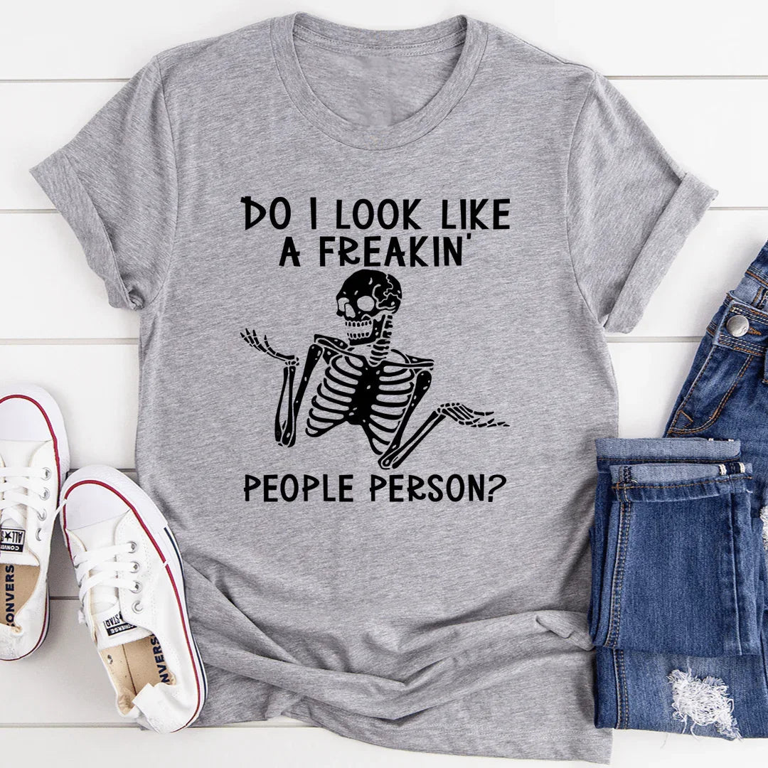 Do I Look Like A Freakin People Person Tee