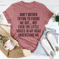 Don't Bother Trying To Figure Me Out Tee