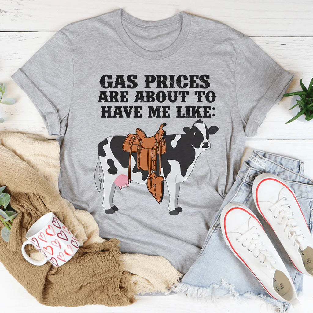 Gas Prices About To Have Me Like Cow Tee
