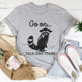 Go On Talk Some Trash Tee