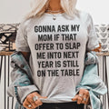 Gonna Ask My Mom If That Offer Is Still On The Table Tee