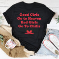 Good Girls Go To Heaven Bad Girls Go To Chilis Tee