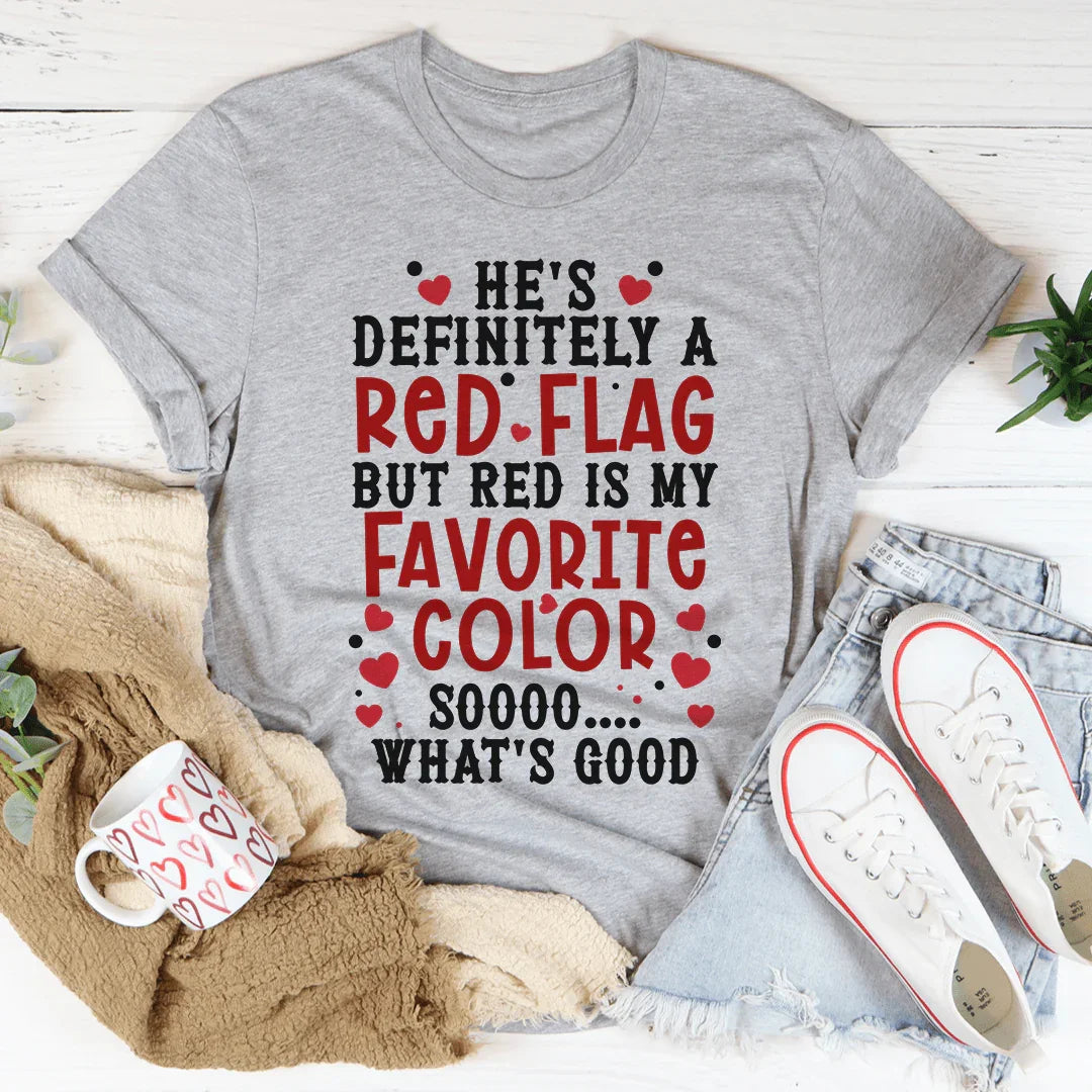 He's A Red Flag Tee