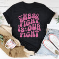 Her Fight Is Our Fight Tee