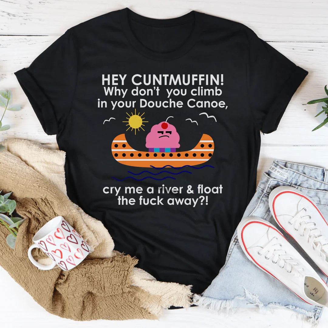 Hey Cuntmuffin Why Don't You Climb Tee