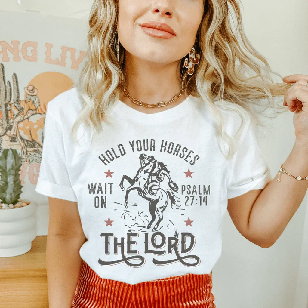 Hold Your Horses Wait On The Lord Psalm 27:14 Tee