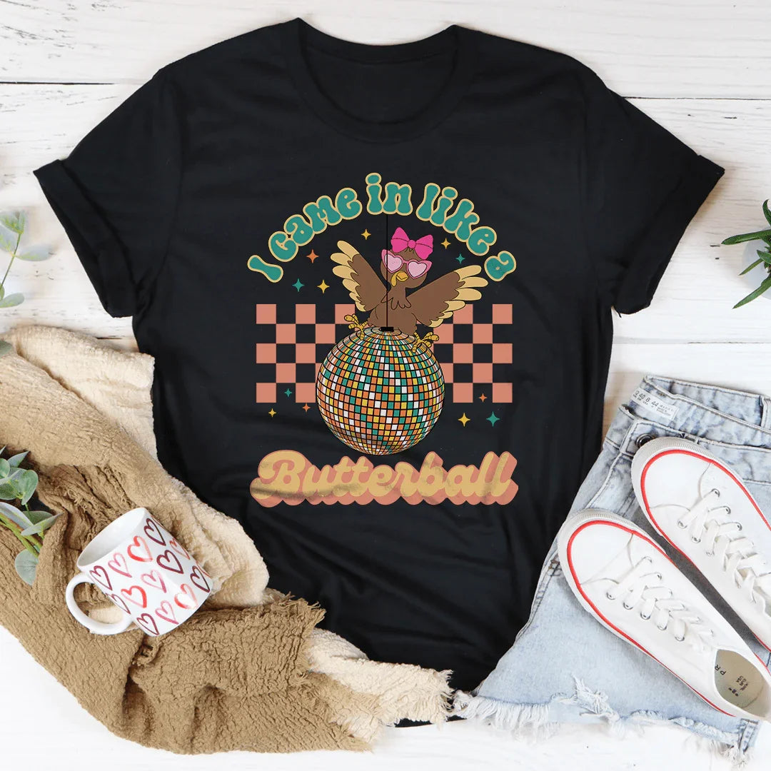 I Came In Like A Butterball Tee
