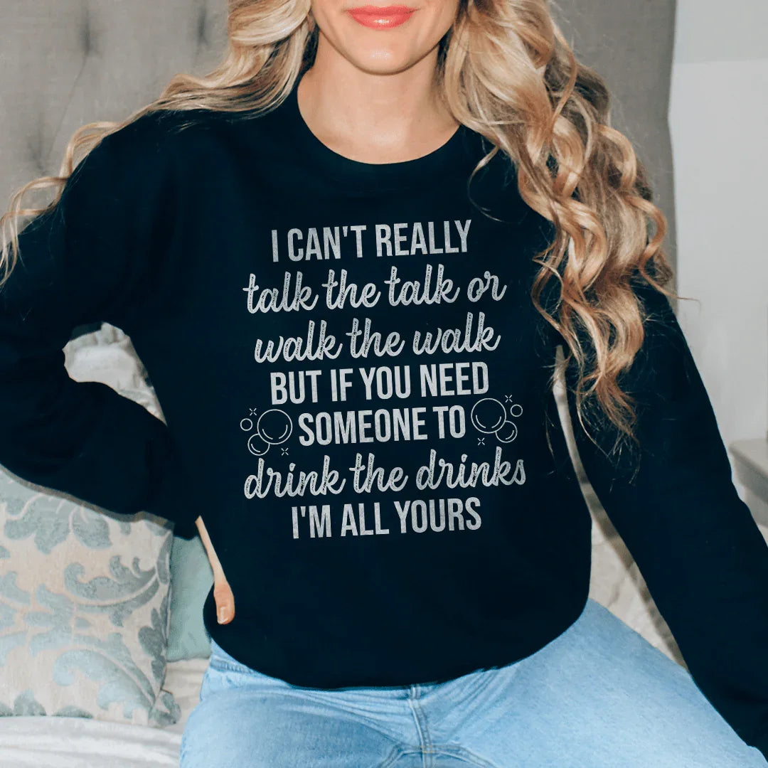 I Can't Really Talk The Talk Or Walk The Walk Sweatshirt