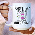 I Can't Talk Right Now I'm Doing Nurse Stuff Ceramic Mug 15 oz