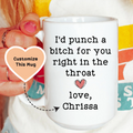 I'd Punch a B-tch for You Friendship Mug