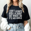 I Don't Always Roll A Joint Tee