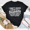 I Don't Argue With My Husband He's Older Than Me Tee