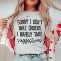 I Don't Take Orders I Barely Take Suggestions Tee