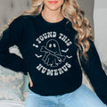 I Found This Humerus Sweatshirt