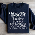 I Give Just Enough Sweatshirt