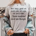 Not Very Good At Push Ups Sits Ups Or Pull Ups Tee