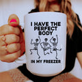 I Have The Perfect Body Ceramic Mug 15 oz