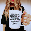 I Just Want To Stuff My Face With Pizza Rolls Ceramic Mug 15 oz