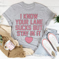 I Know Your Lane Sucks But Stay In It Tee