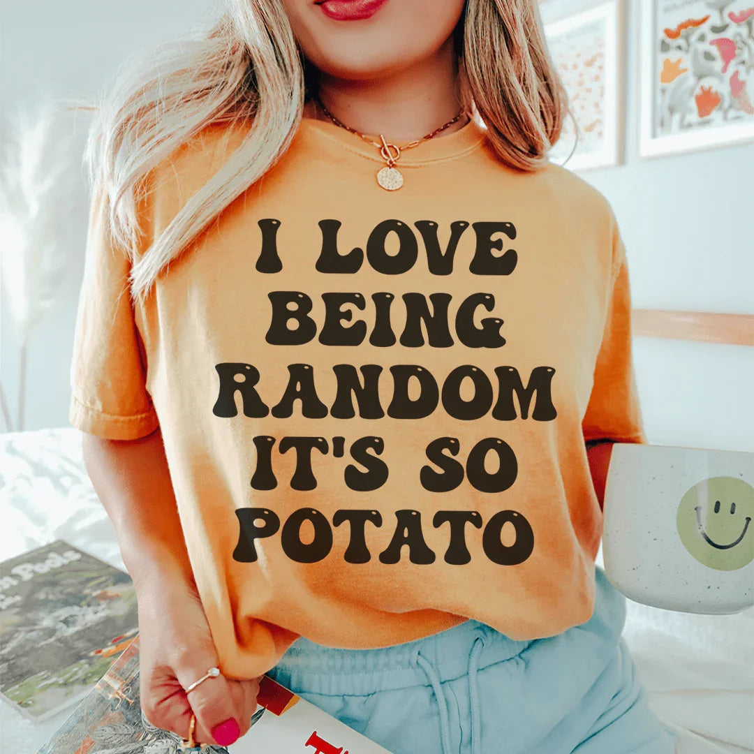 I Love Being Random It's So Potato Tee