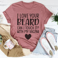 I Love Your Beard Tee