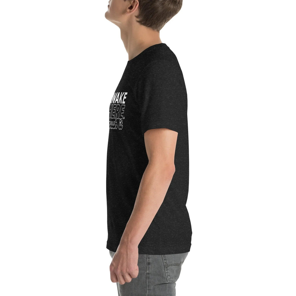 I'm Awake I'm Here Don't Push It Tee