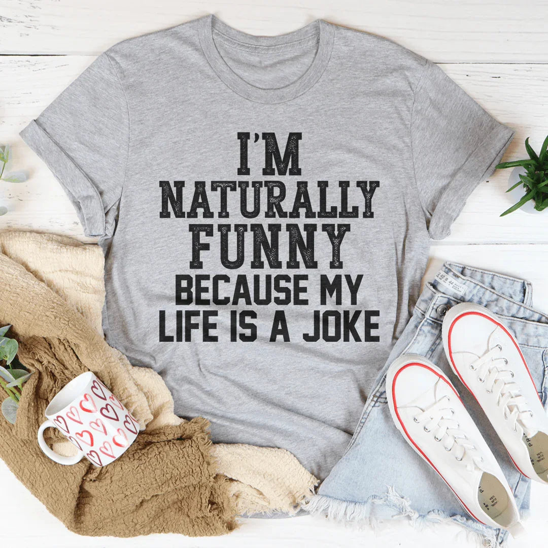 I'm Naturally Funny Tee