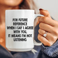 I'm Not Listening Ceramic Mug 15 oz