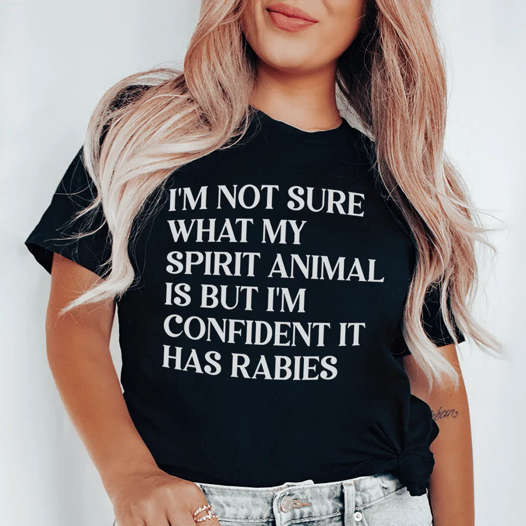 I'm Not Sure What My Spirit Animal Is Tee