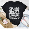 I'm The Oldest Sister I Make The Rules Tee