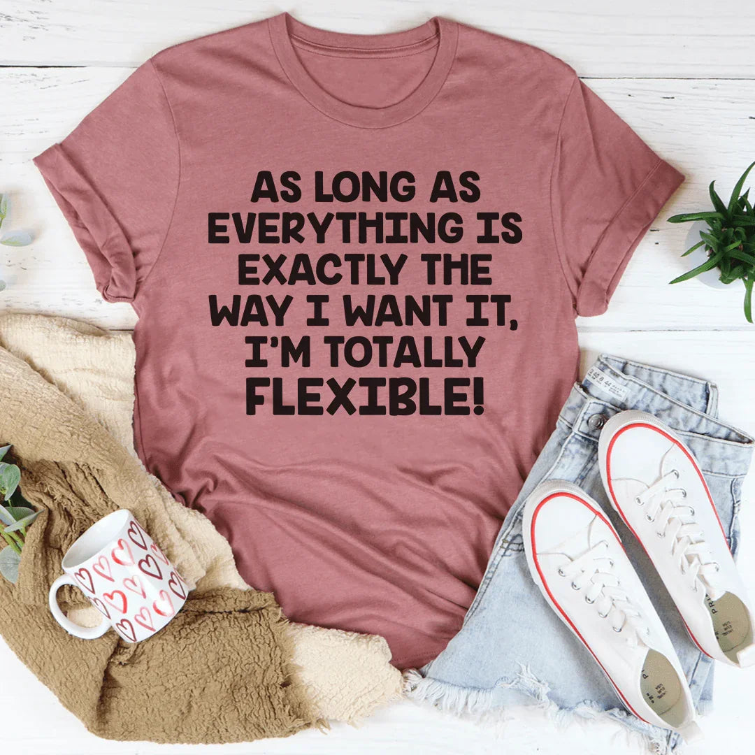 I'm Totally Flexible Tee