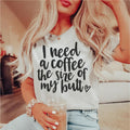 I Need a Coffee The Size of My Butt Tee