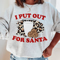 I Put Out For Santa Sweatshirt