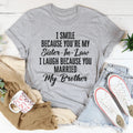 I Smile Because You're My Sister Tee
