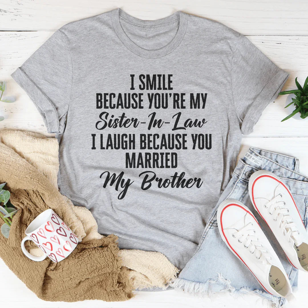 I Smile Because You're My Sister Tee