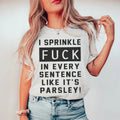 I Sprinkle The F-Bomb In Every Sentence Tee