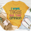 I Want Tacos Not Your Opinion Tee