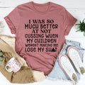 I Was So Much Better At Not Cussing Tee