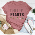 I Wet My Plants Tee
